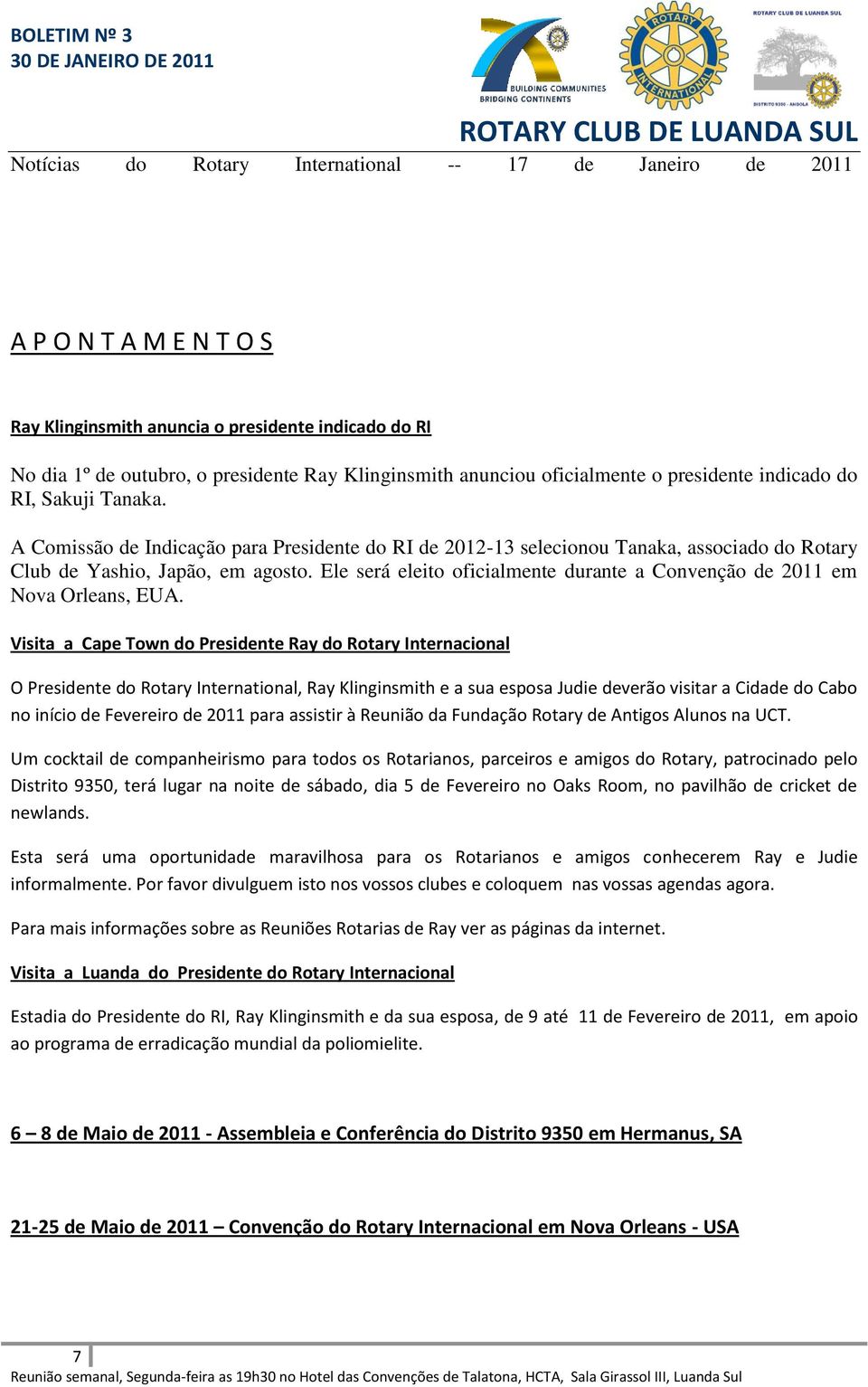 Ele será eleito oficialmente durante a Convenção de 2011 em Nova Orleans, EUA.