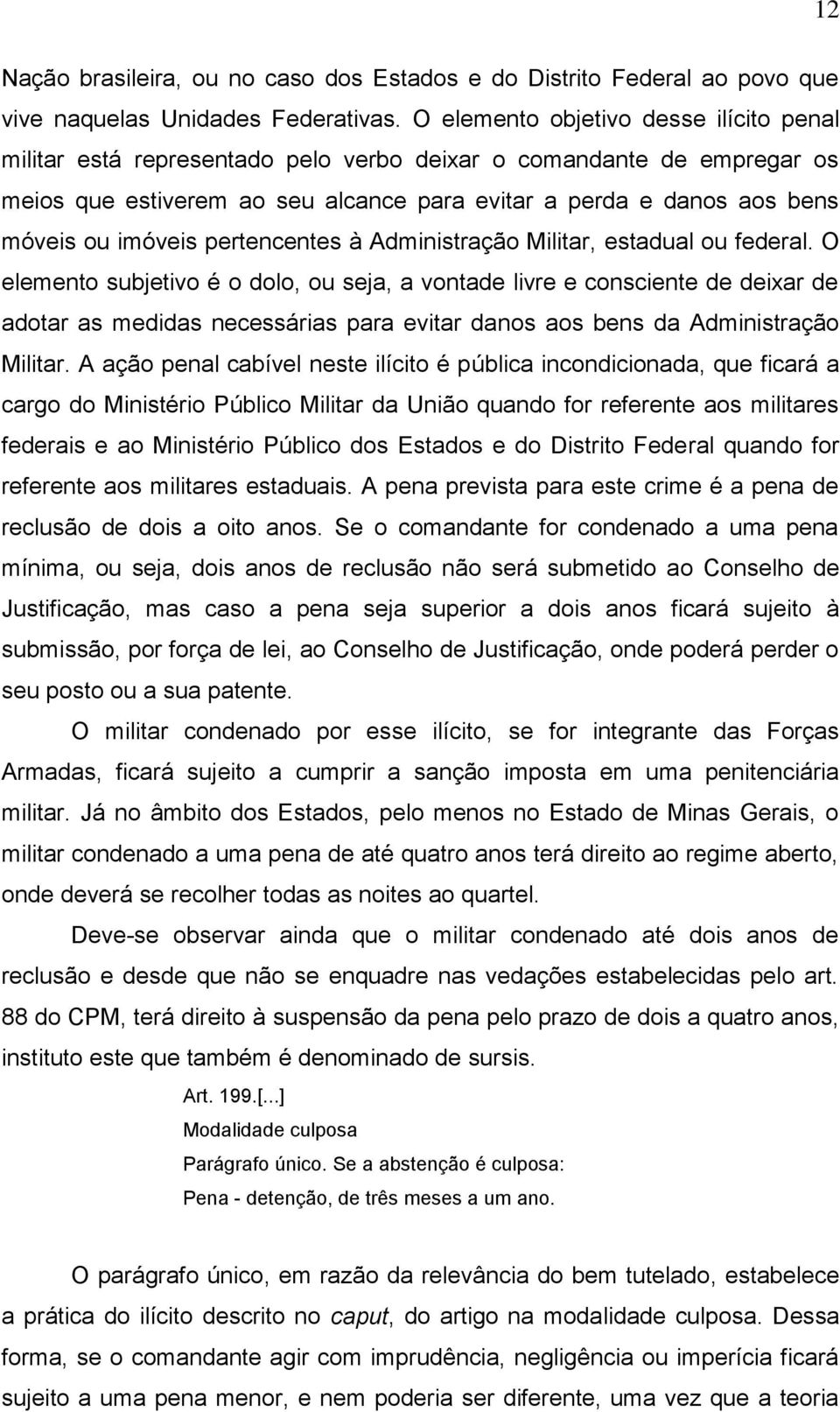 imóveis pertencentes à Administração Militar, estadual ou federal.