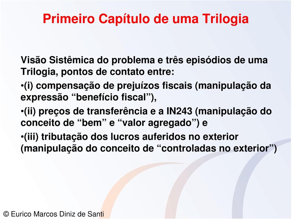 preços de transferência e a IN243 (manipulação do conceito de bem e valor agregado ) e (iii) tributação