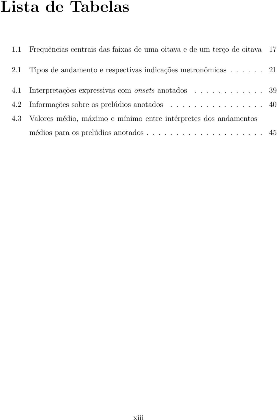 Interpretações expressivas com onsets anotados............ 39 4.