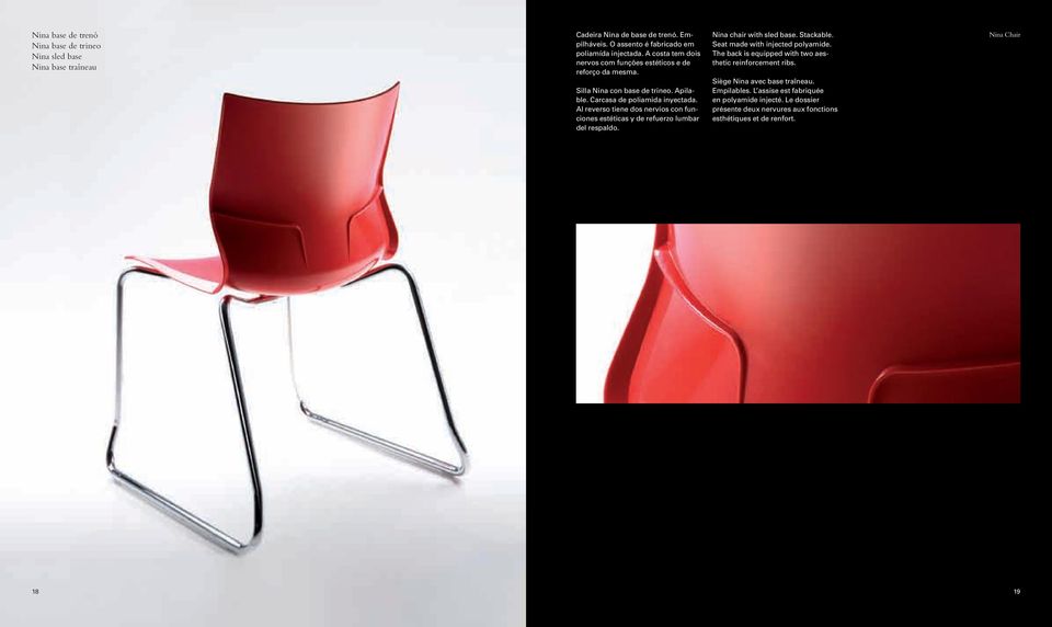 Al reverso tiene dos nervios con funciones estéticas y de refuerzo lumbar del respaldo. Nina chair with sled base. Stackable. Seat made with injected polyamide.