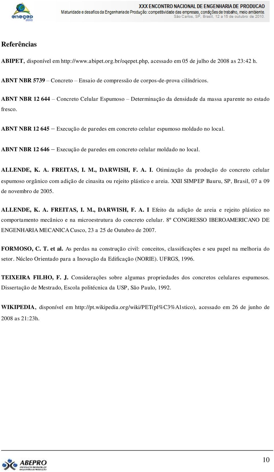 ABNT NBR 12 646 Execução de paredes em concreto celular moldado no local. ALLENDE, K. A. FREITAS, I.