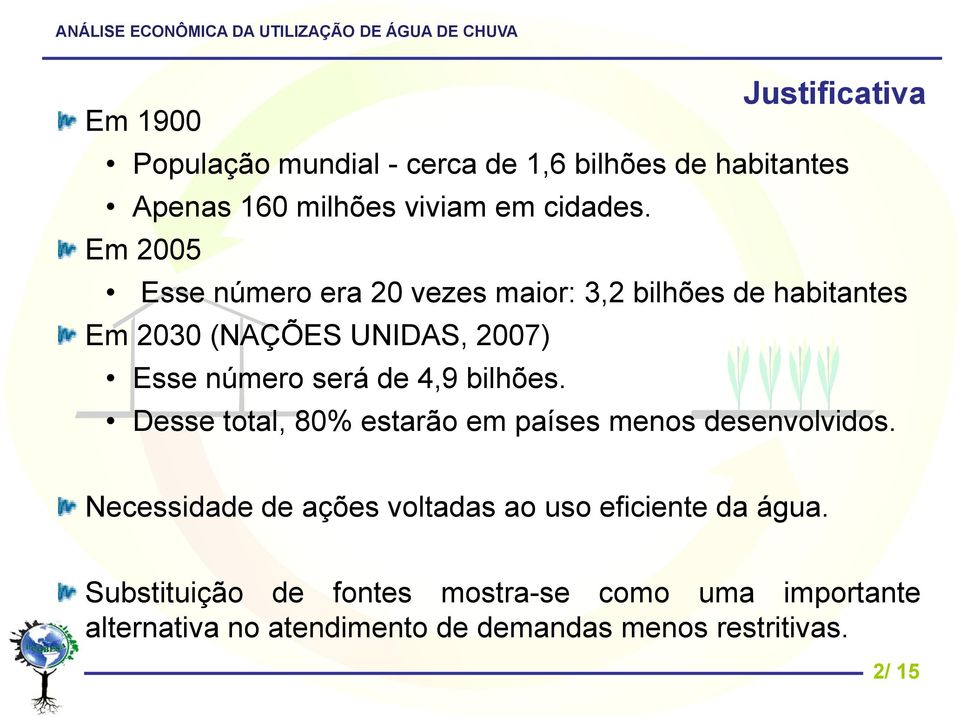 4,9 bilhões. Desse total, 80% estarão em países menos desenvolvidos.