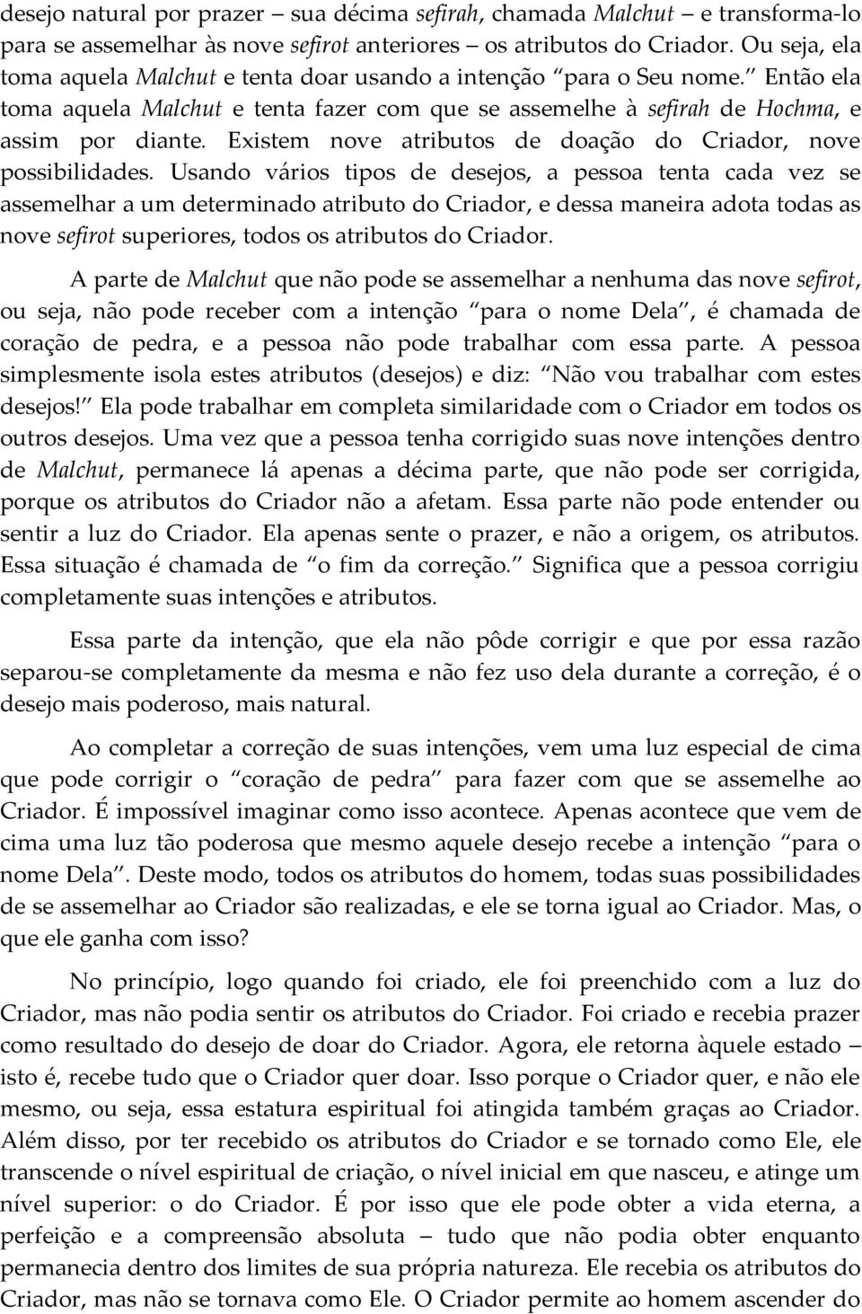 Existem nove atributos de doação do Criador, nove possibilidades.