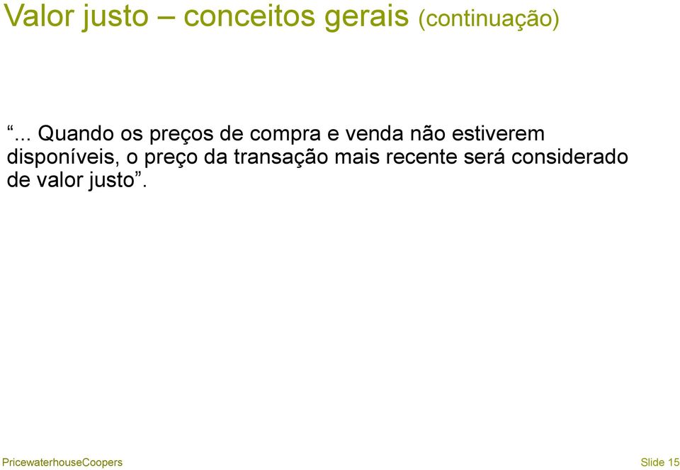 disponíveis, o preço da transação mais recente será