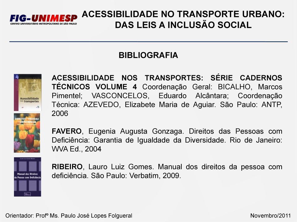 São Paulo: ANTP, 2006 FAVERO, Eugenia Augusta Gonzaga.