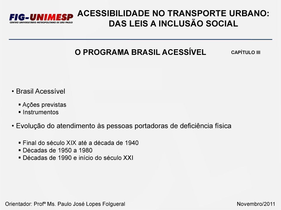 portadoras de deficiência física Final do século XIX até a