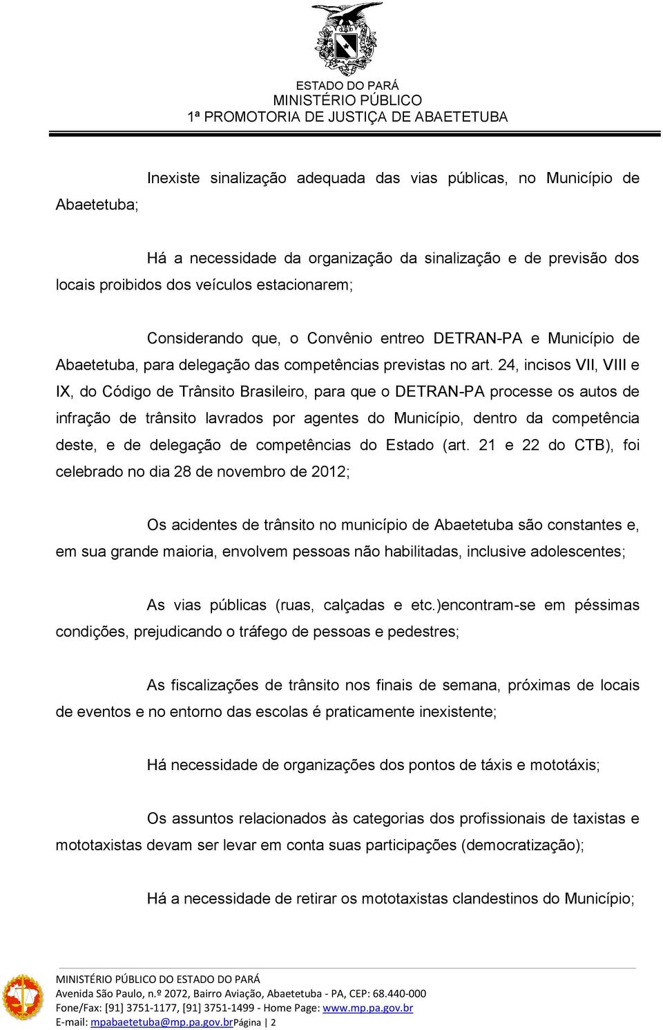 24, incisos VII, VIII e IX, do Código de Trânsito Brasileiro, para que o DETRAN-PA processe os autos de infração de trânsito lavrados por agentes do Município, dentro da competência deste, e de