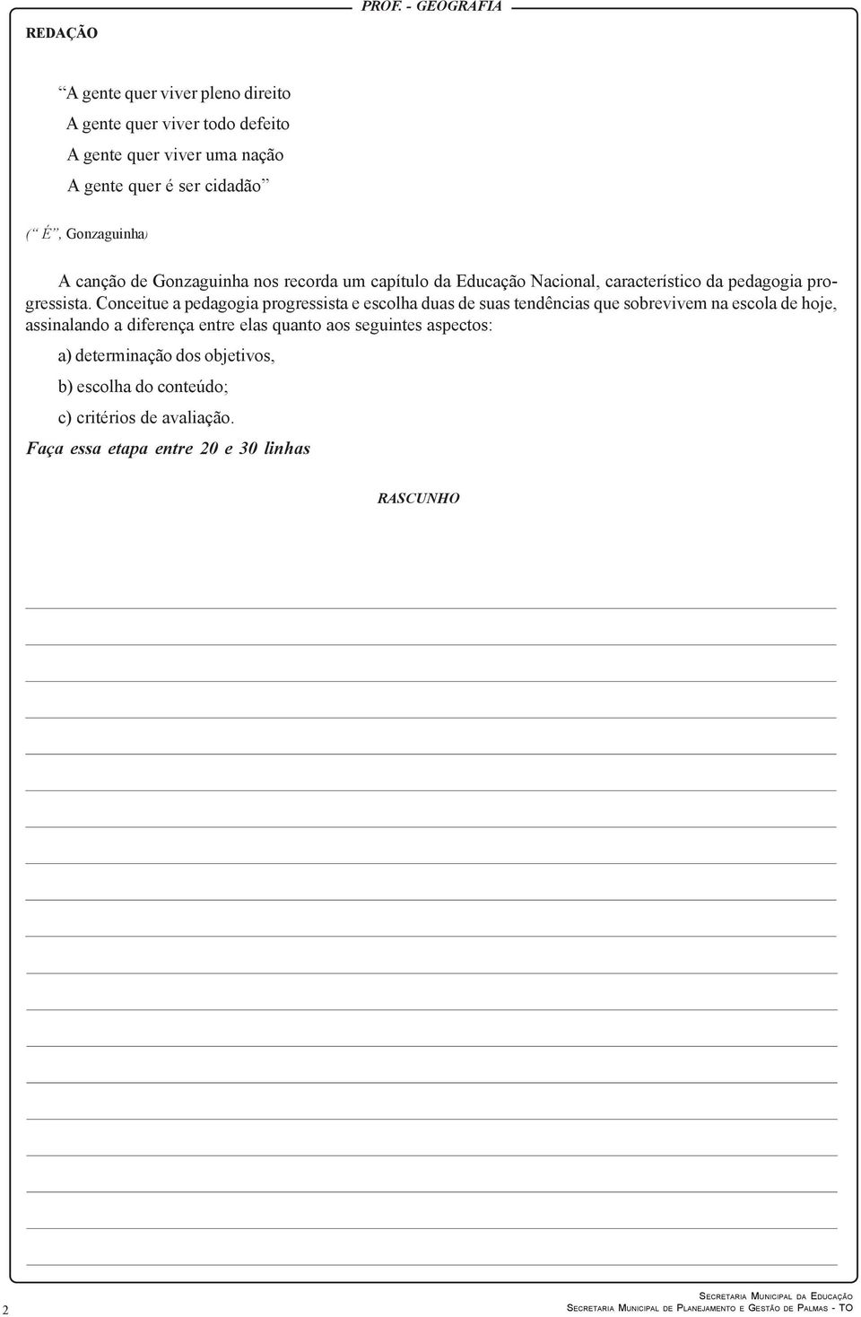 Gonzaguinha) A canção de Gonzaguinha nos recorda um capítulo da Educação Nacional, característico da pedagogia progressista.