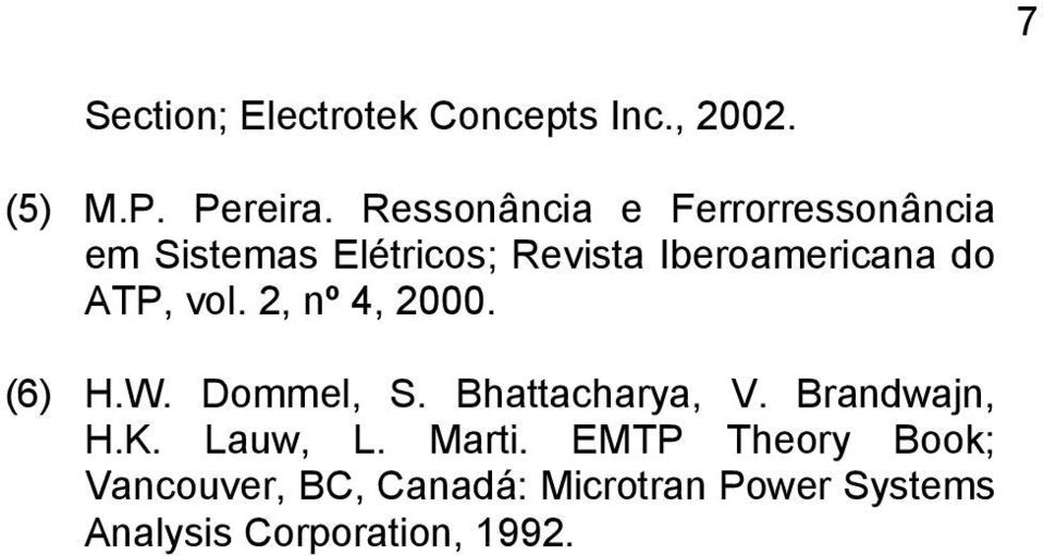 ATP, vol. 2, nº 4, 2. (6) H.W. Dommel, S. Bhattacharya, V. Brandwajn, H.K.