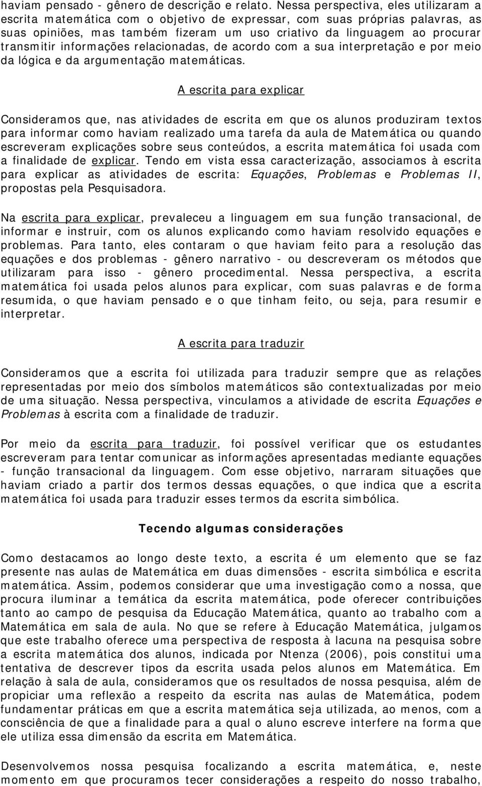 transmitir informações relacionadas, de acordo com a sua interpretação e por meio da lógica e da argumentação matemáticas.