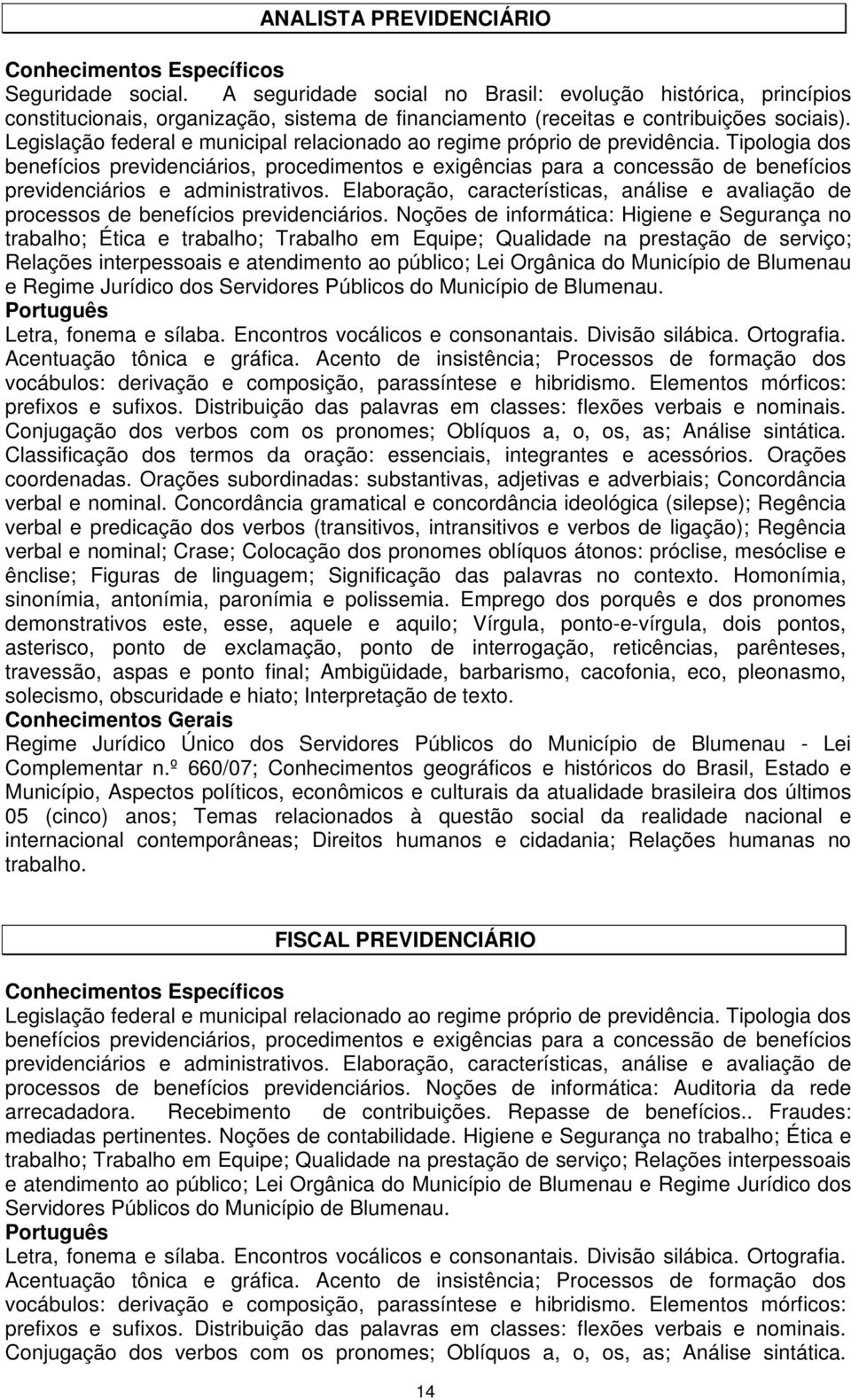 Legislação federal e municipal relacionado ao regime próprio de previdência.