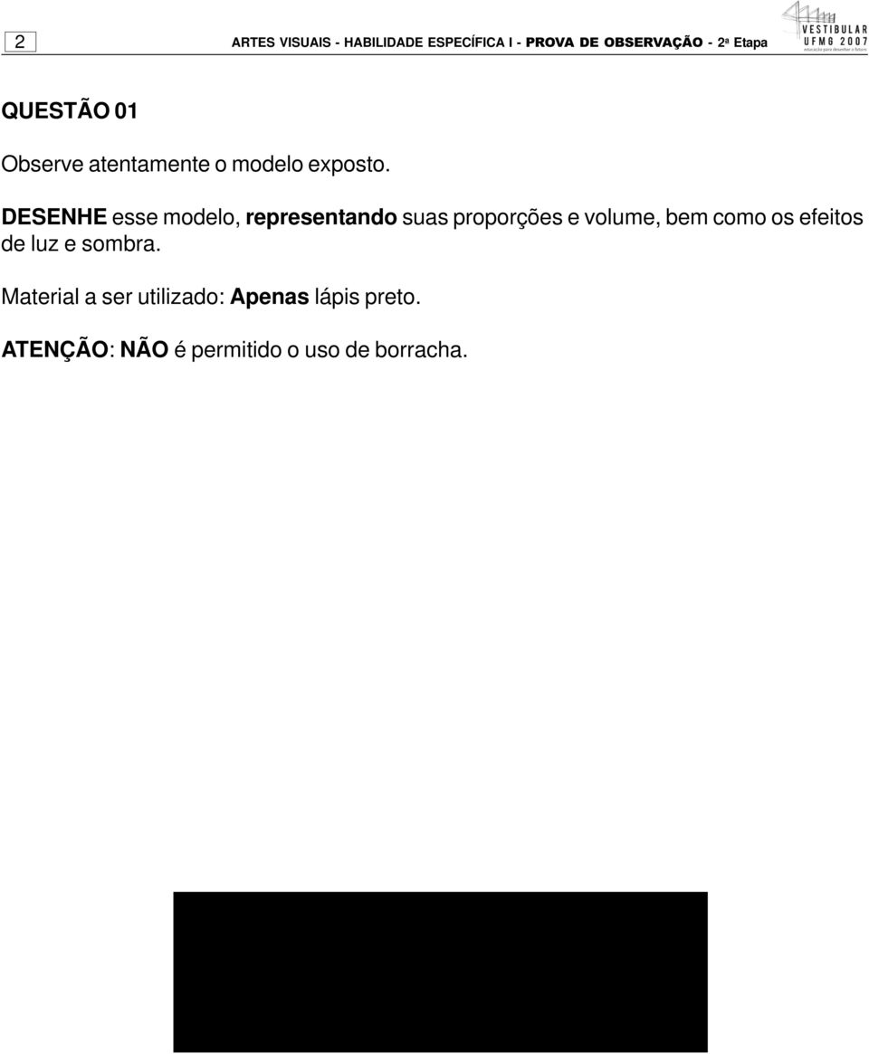 DESENHE esse modelo, representando suas proporções e volume, bem como os