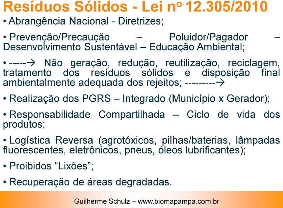 redução, reutilização, reciclagem, tratamento dos resíduos sólidos e disposição final ambientalmente adequada dos rejeitos; --------- Realização