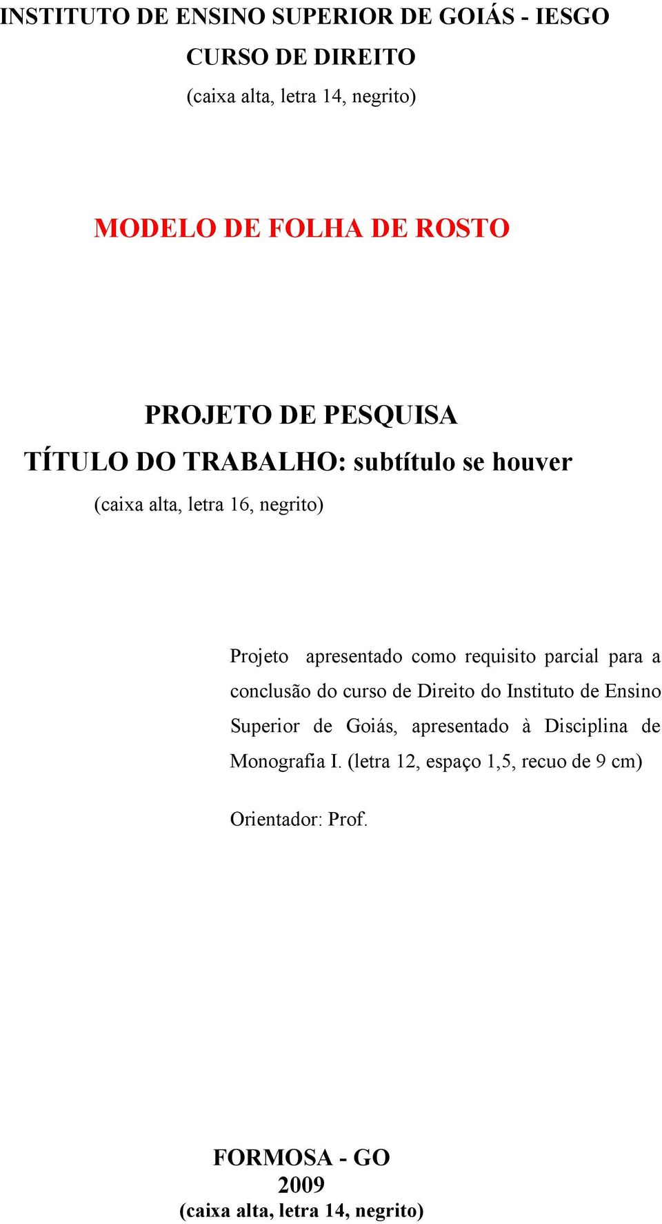 requisito parcial para a conclusão do curso de Direito do Instituto de Ensino Superior de Goiás, apresentado à