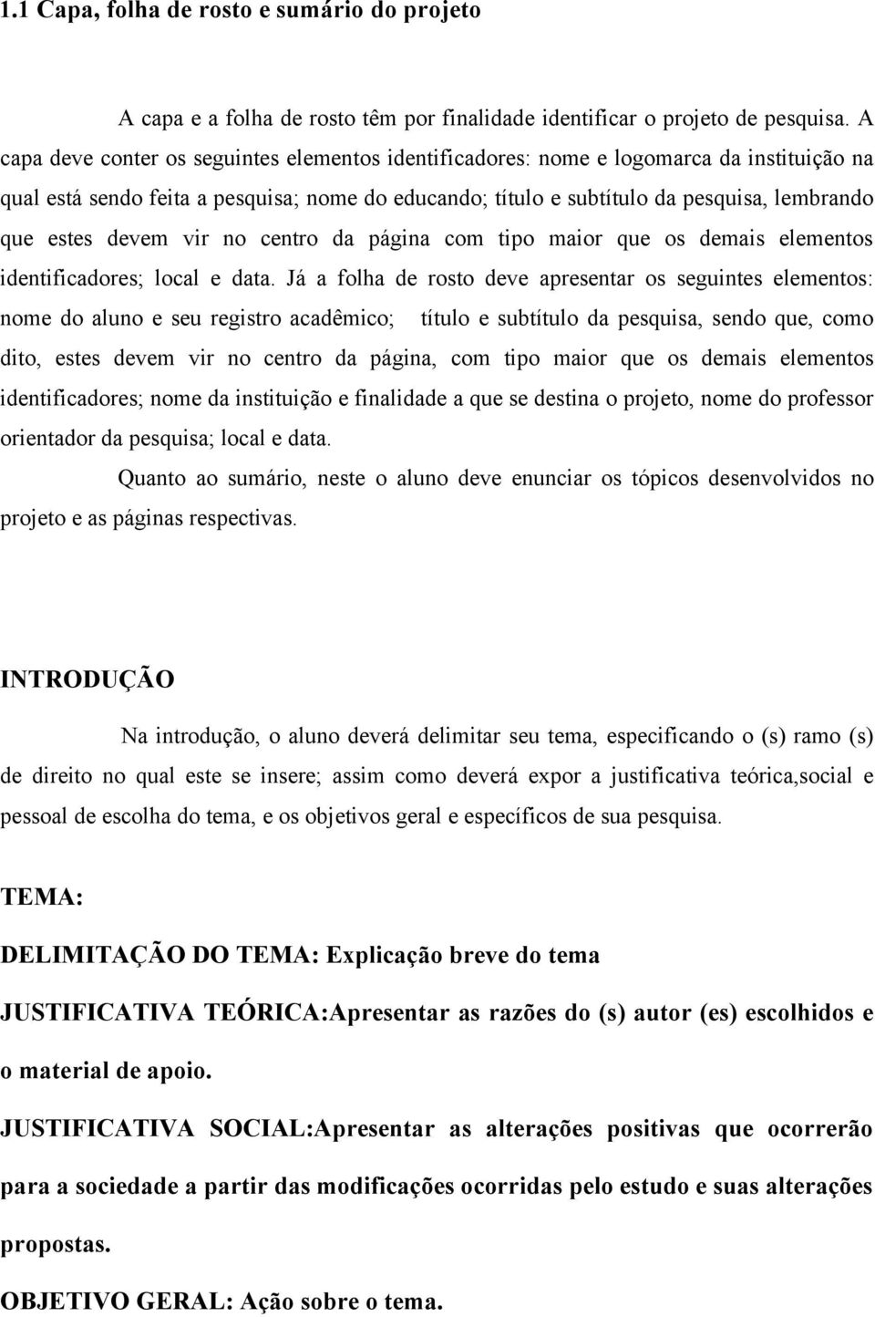 devem vir no centro da página com tipo maior que os demais elementos identificadores; local e data.