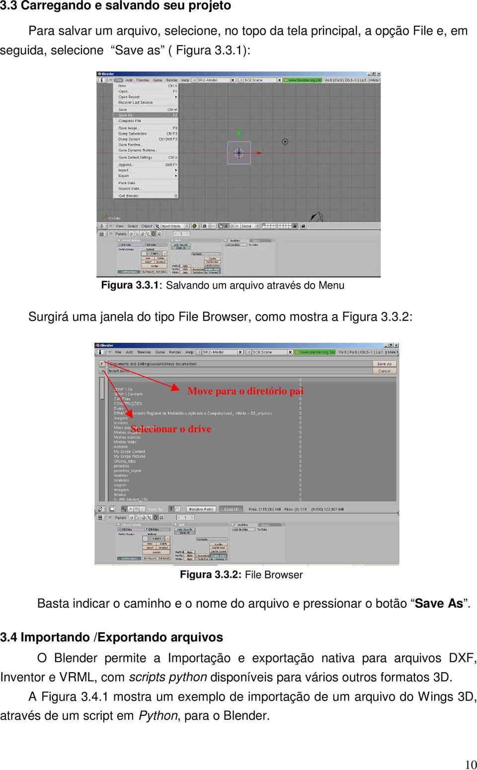 3.2: File Browser Basta indicar o caminho e o nome do arquivo e pressionar o botão Save As. 3.