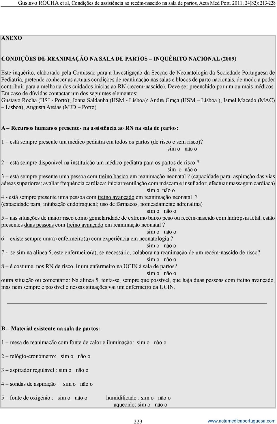 Deve ser preenchido por um ou mais médicos.