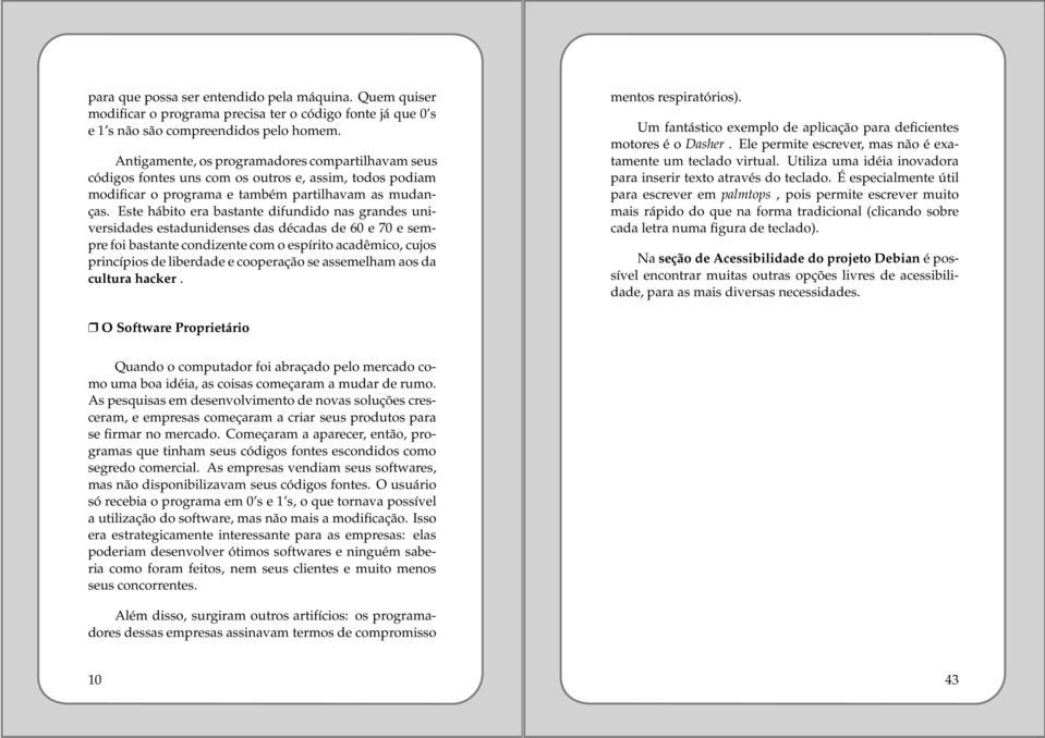 Este hábito era bastante difundido nas grandes universidades estadunidenses das décadas de 60 e 70 e sempre foi bastante condizente com o espírito acadêmico, cujos princípios de liberdade e