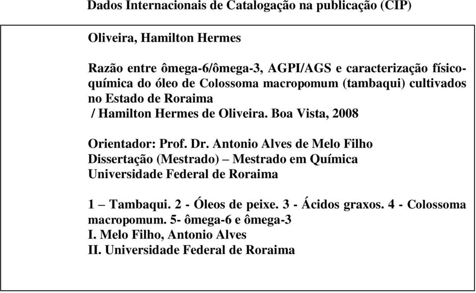 Boa Vista, 2008 Orientador: Prof. Dr.