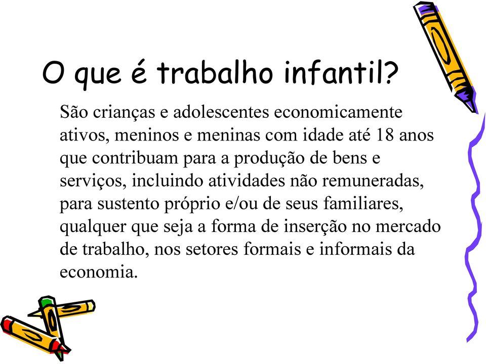 anos que contribuam para a produção de bens e serviços, incluindo atividades não