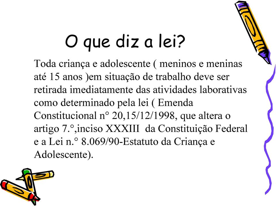 deve ser retirada imediatamente das atividades laborativas como determinado pela lei