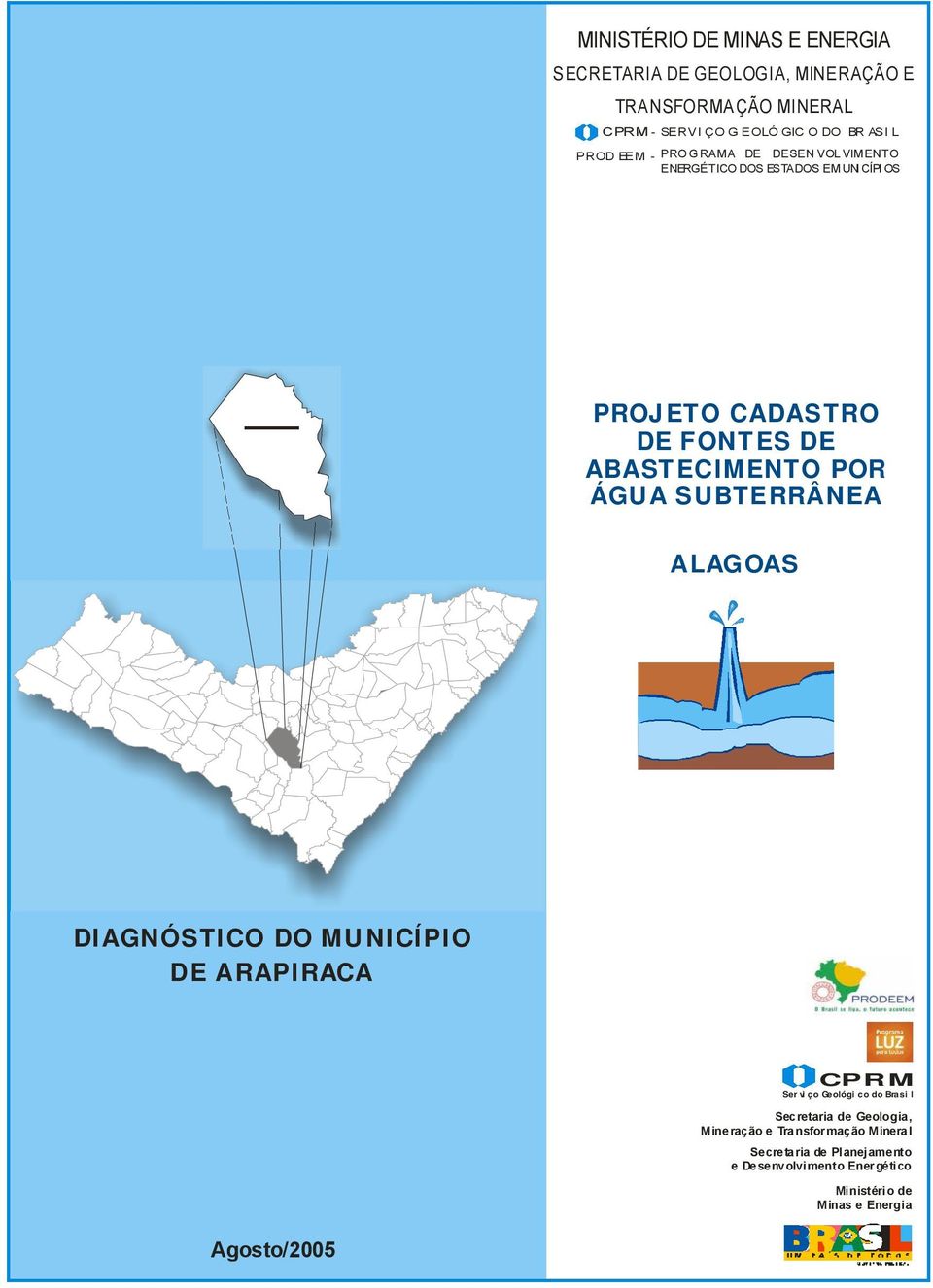 POR ÁGUA SUBTERRÂNEA ALAGOAS DIAGNÓSTICO DO MUNICÍPIO DE ARAPIRACA CPRM Ser vi ço Geológi co do Brasi l Secretaria de Geologia,