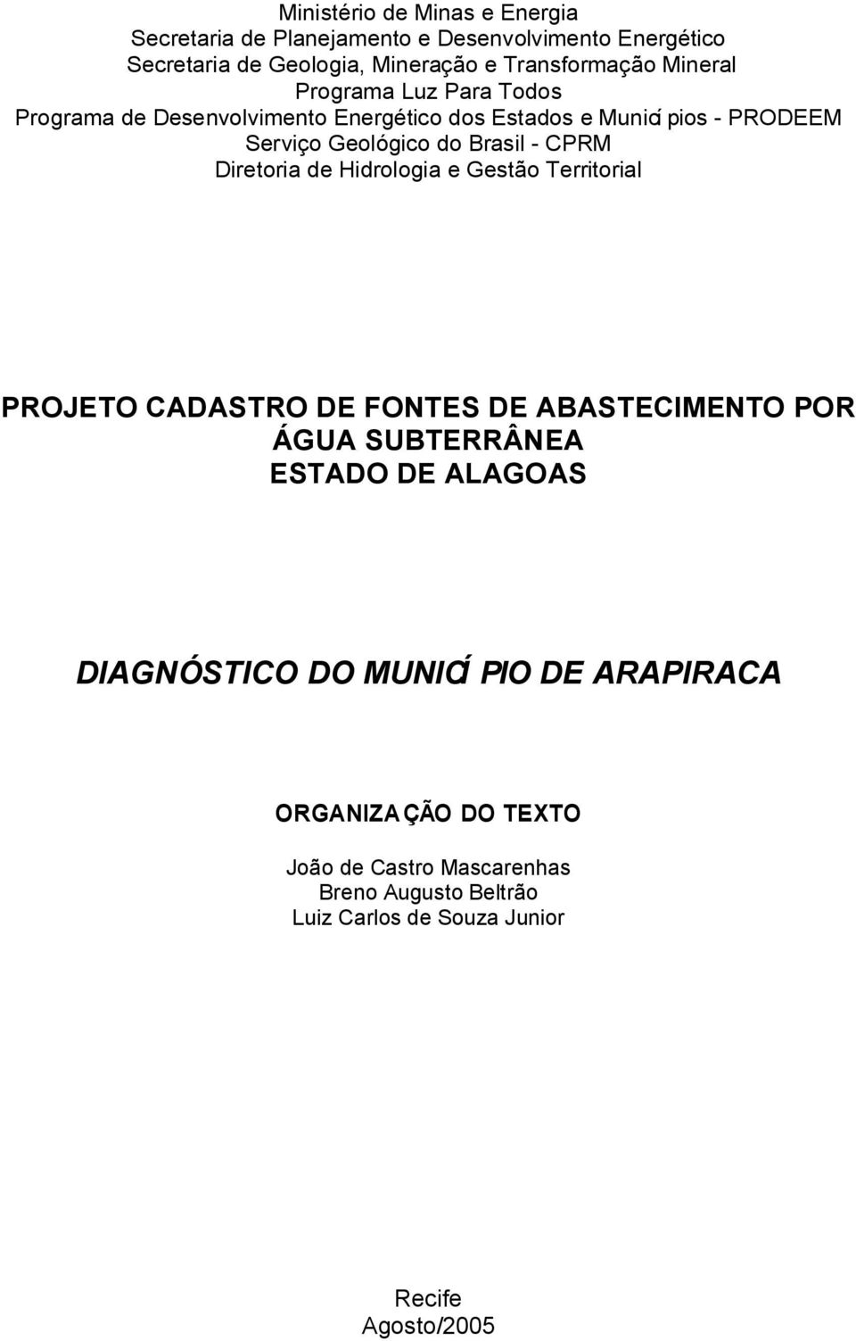 CPRM Diretoria de Hidrologia e Gestão Territorial PROJETO CADASTRO DE FONTES DE ABASTECIMENTO POR ÁGUA SUBTERRÂNEA ESTADO DE ALAGOAS