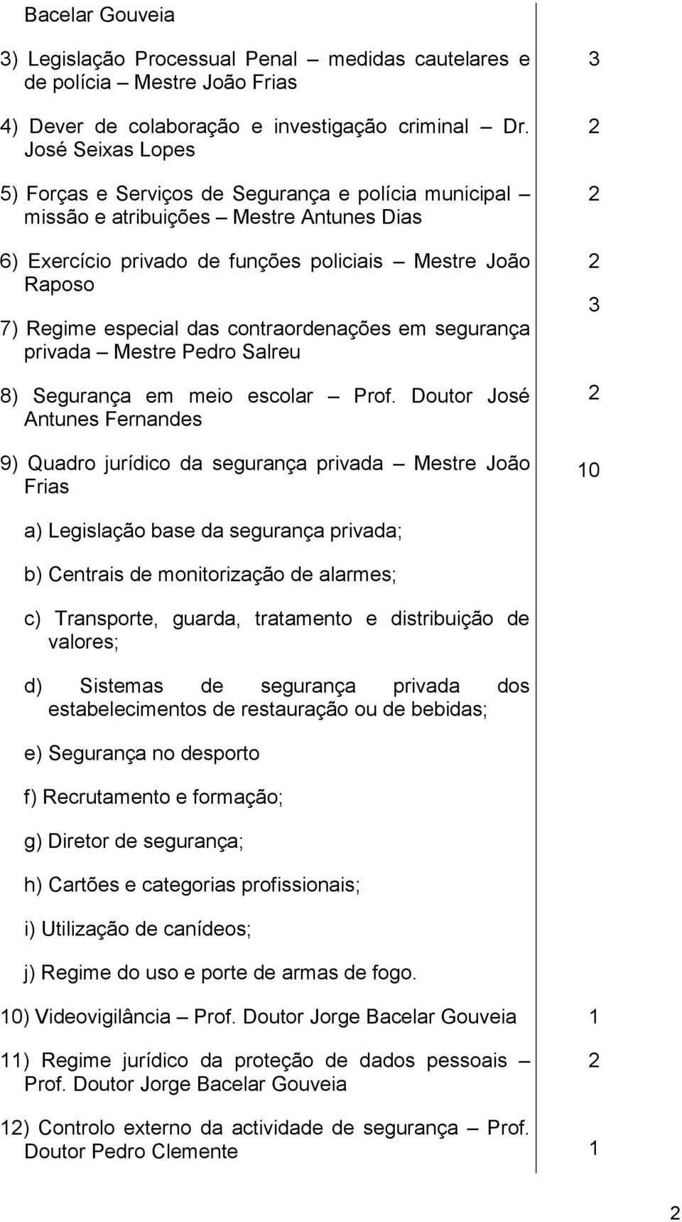 contraordenações em segurança privada Mestre Pedro Salreu 8) Segurança em meio escolar Prof.