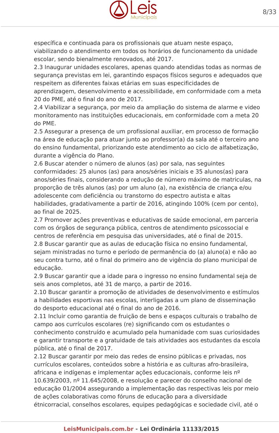 suas especificidades de aprendizagem, desenvolvimento e acessibilidade, em conformidade com a meta 20