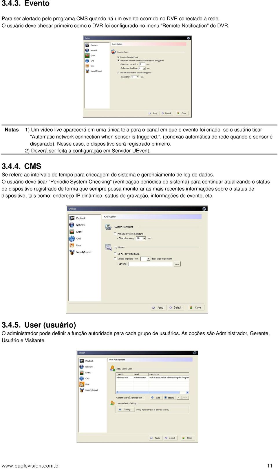 . (conexão automática de rede quando o sensor é disparado). Nesse caso, o dispositivo será registrado primeiro. 2) Deverá ser feita a configuração em Servidor UEvent. 3.4.