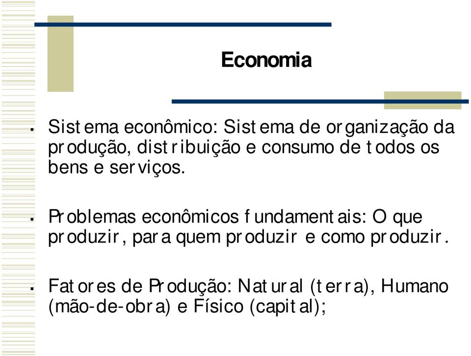 Problemas econômicos fundamentais: O que produzir, para quem produzir