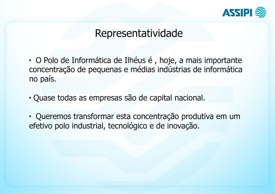 país. Quase todas as empresas são de capital nacional.