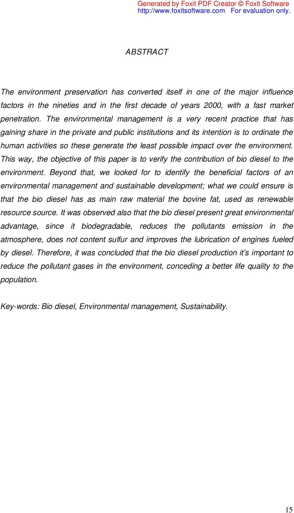 possible impact over the environment. This way, the objective of this paper is to verify the contribution of bio diesel to the environment.