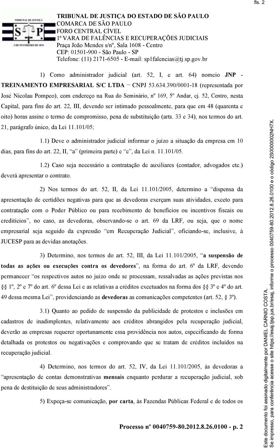 22, III, devendo ser intimado pessoalmente, para que em 48 (quarenta e oito) horas assine o termo de compromisso, pena de substituição (arts. 33 e 34), nos termos do art.