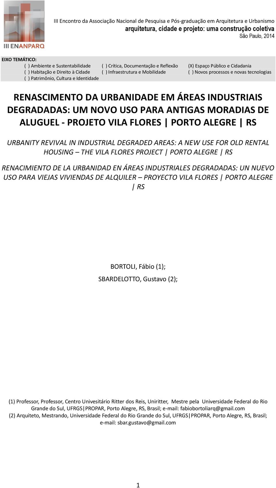 URBANITY REVIVAL IN INDUSTRIAL DEGRADED AREAS: A NEW USE FOR OLD RENTAL HOUSING THE VILA FLORES PROJECT PORTO ALEGRE RS RENACIMIENTO DE LA URBANIDAD EN ÁREAS INDUSTRIALES DEGRADADAS: UN NUEVO USO