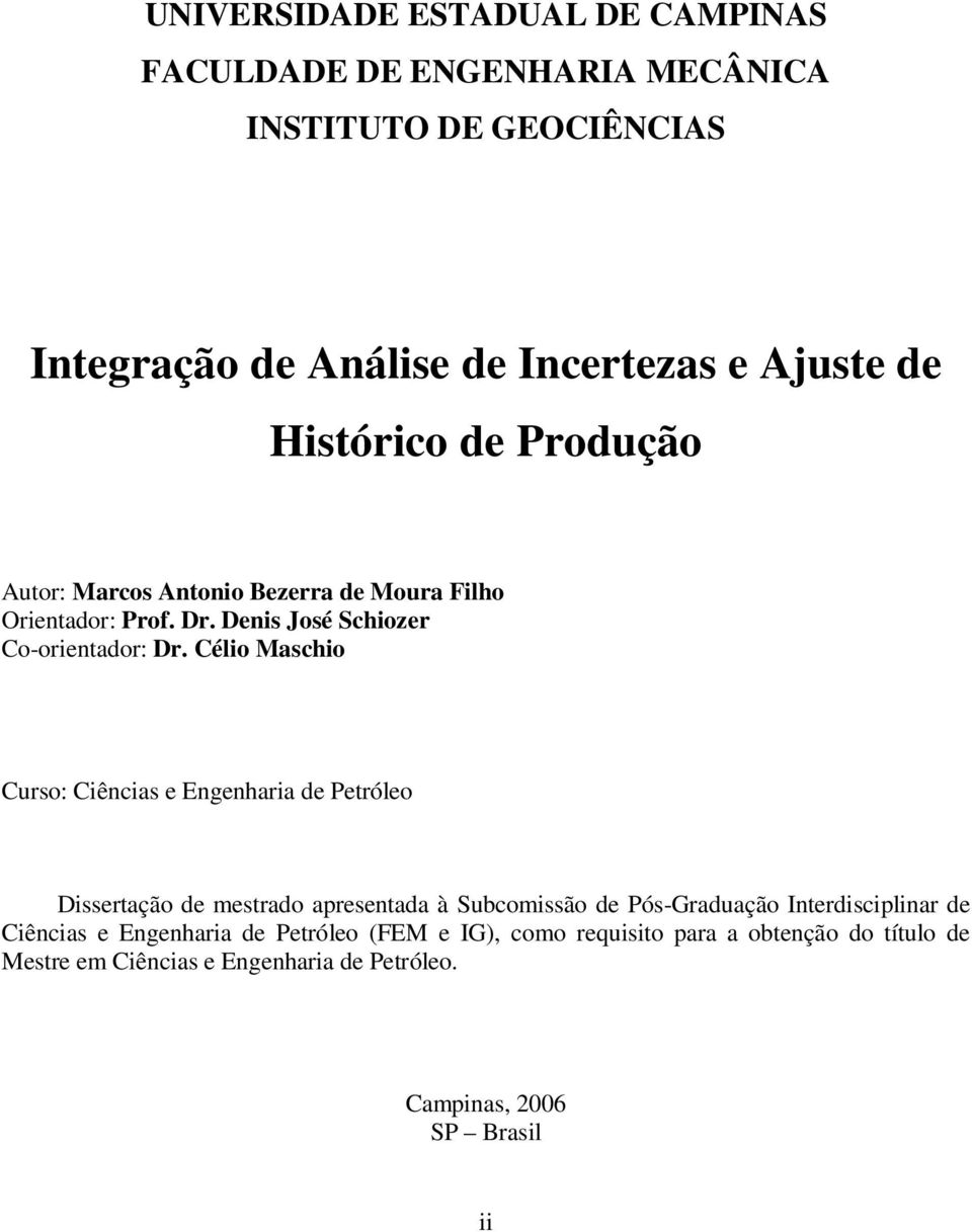 Célio Maschio Curso: Ciências e Engenharia de Petróleo Dissertação de mestrado apresentada à Subcomissão de Pós-Graduação Interdisciplinar de