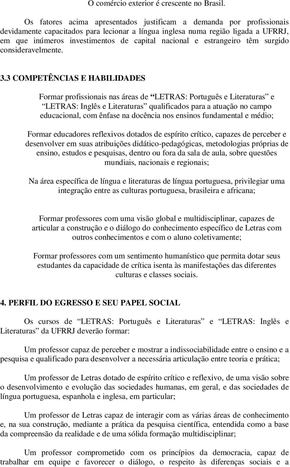 nacional e estrangeiro têm surgido consideravelmente. 3.