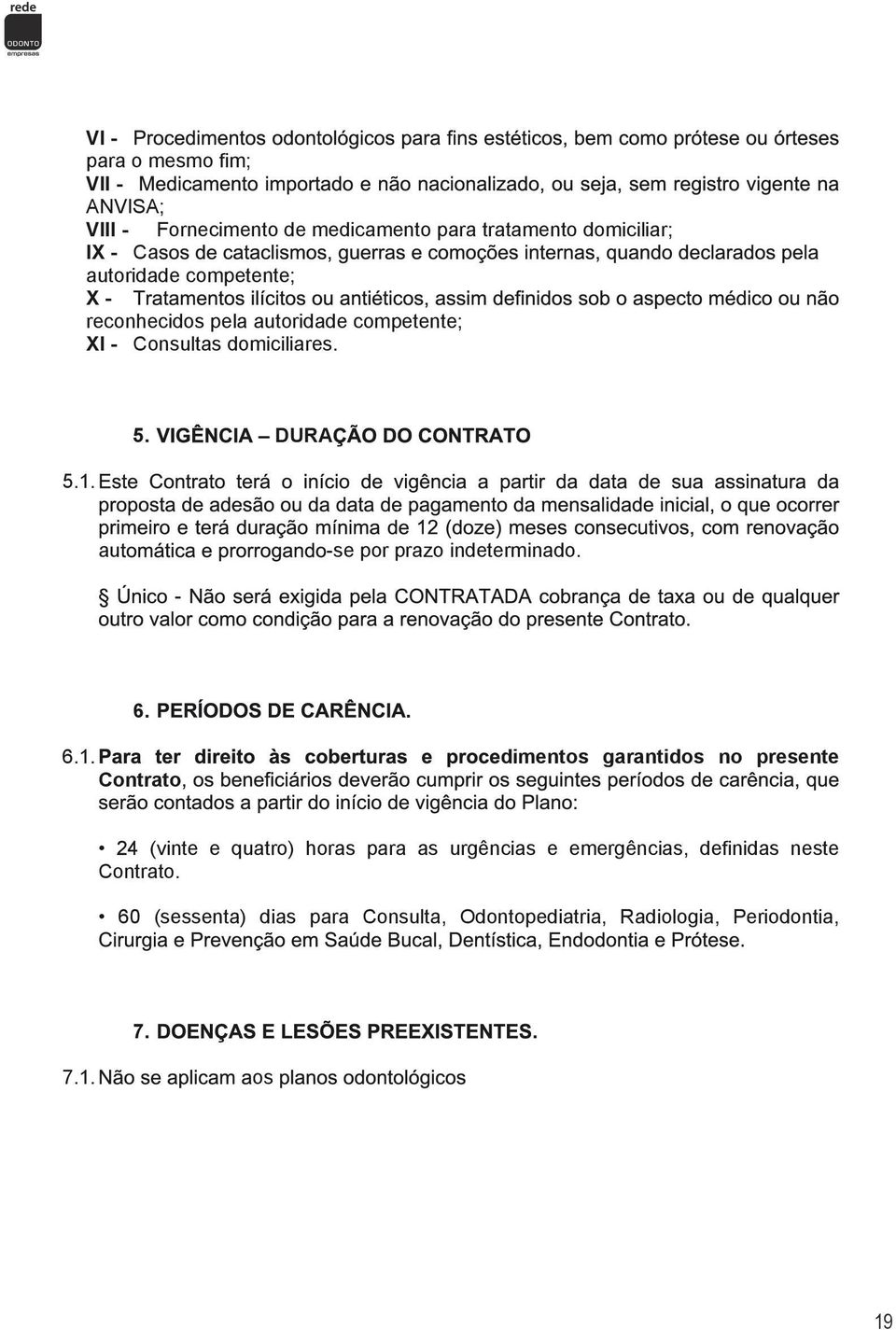 Consultas domiciliares adicular xviii xix xx xxi 5 DURA xxii 51 Apicetomia multi xxiii xxiv xxv -se por prazo indeterminado xxviau xxvii xxviii xxix xxx Bi xxxi xxxii 6 xxxiii xxxiv dimentos