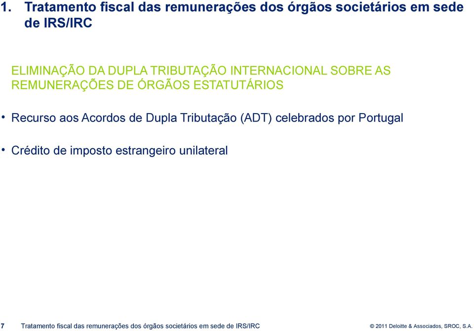 Recurso aos Acordos de Dupla Tributação (ADT) celebrados por Portugal Crédito de imposto