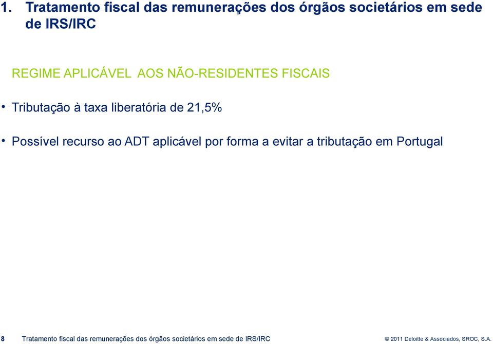 21,5% Possível recurso ao ADT aplicável por forma a evitar a tributação em