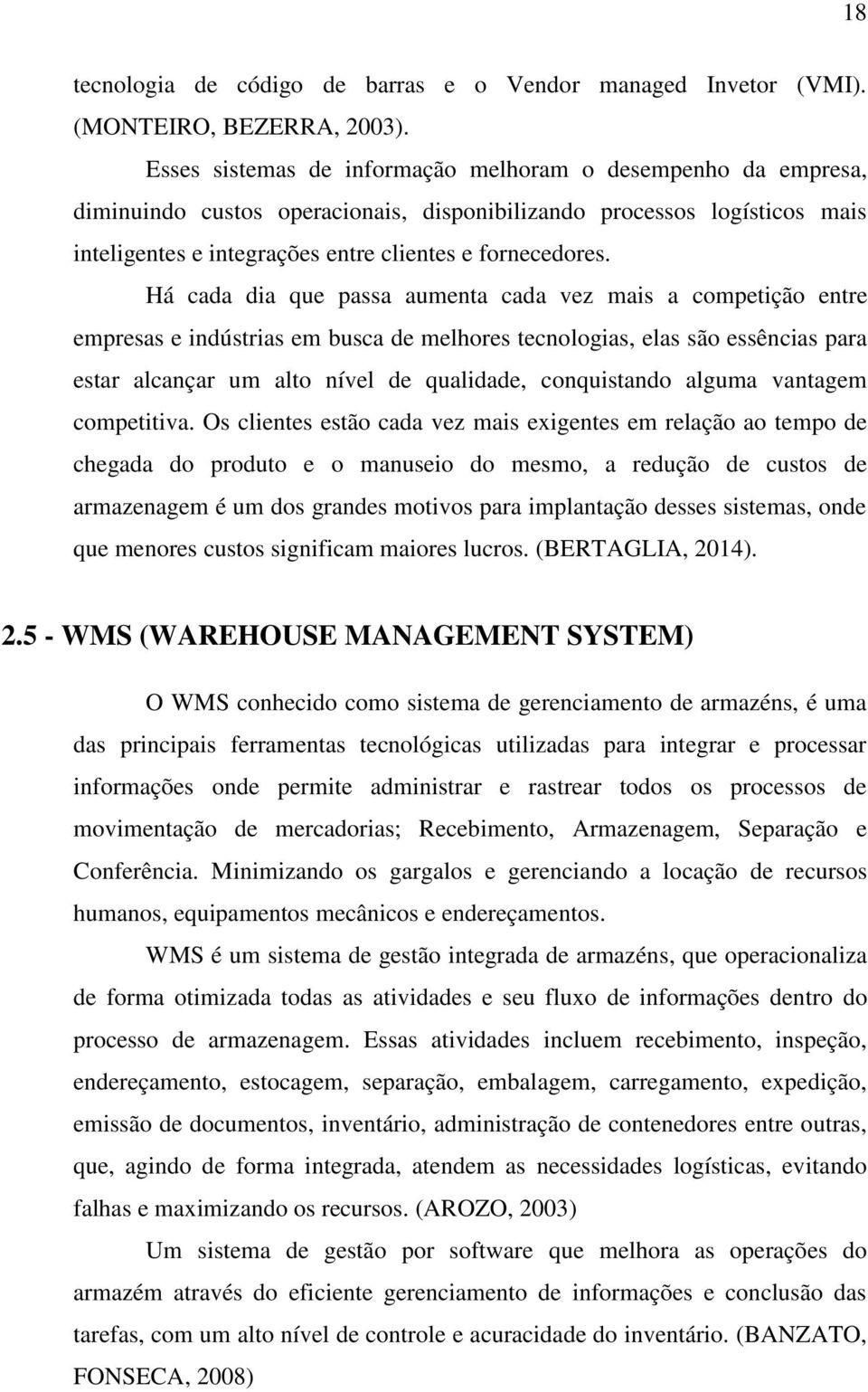 Há cada dia que passa aumenta cada vez mais a competição entre empresas e indústrias em busca de melhores tecnologias, elas são essências para estar alcançar um alto nível de qualidade, conquistando