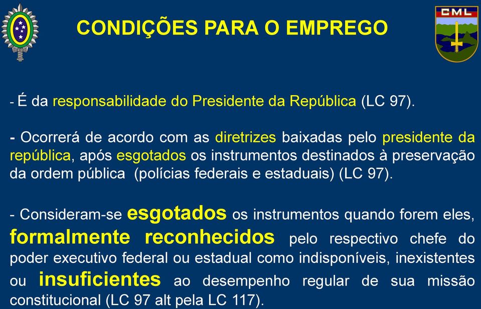 ordem pública (polícias federais e estaduais) (LC 97).