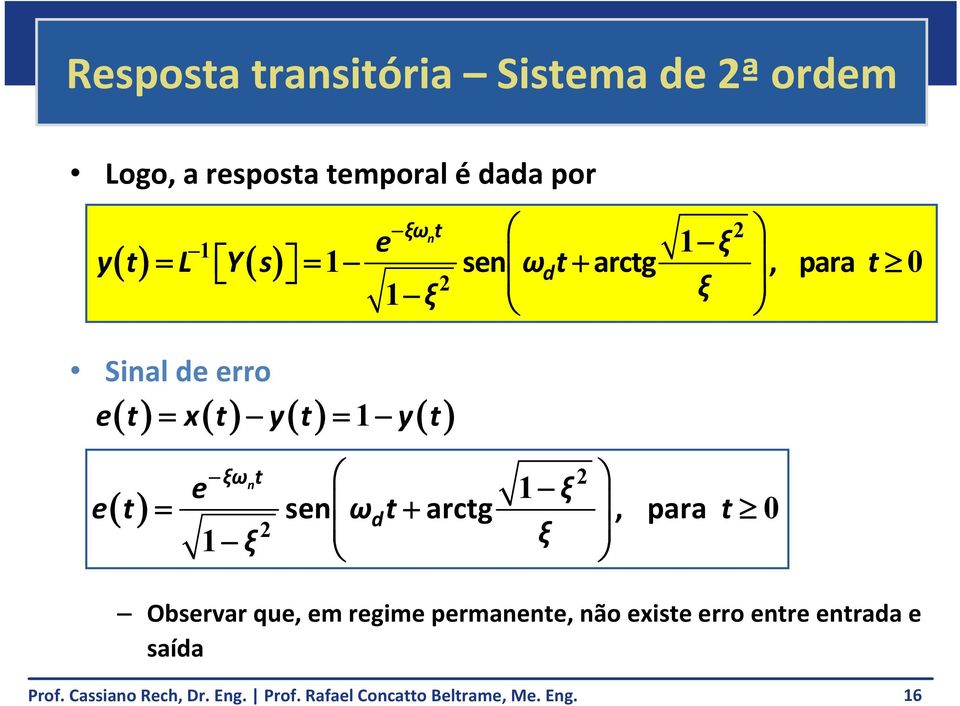 erro e t x t y t y t ξωnt e ξ et sen ω arctg, para dt t ξ ξ 0