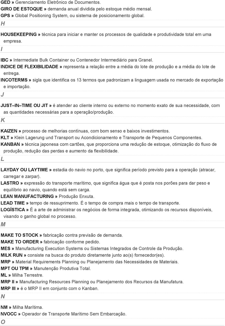 INDICE DE FLEXIBILIDADE» representa a relação entre a média do lote de produção e a média do lote de entrega.