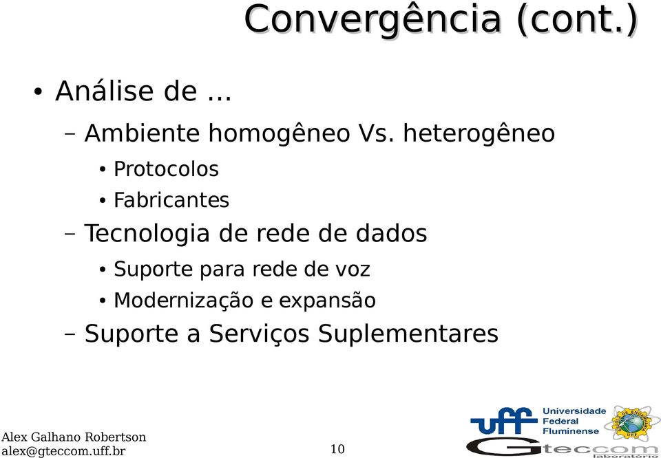 dados Suporte para rede de voz Modernização e expansão