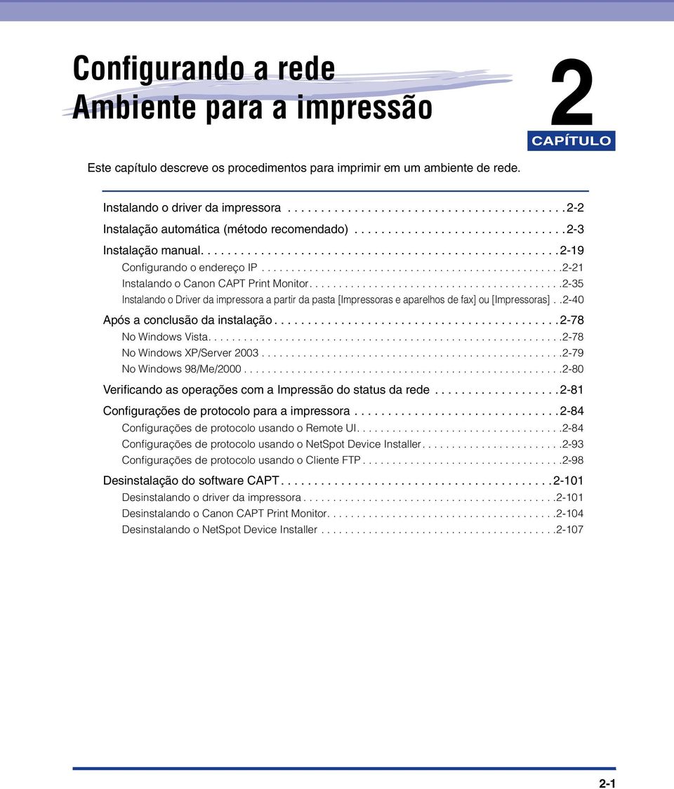 ..................................................2-21 Instalando o Canon CAPT Print Monitor...........................................2-35 Instalando o Driver da impressora a partir da pasta [Impressoras e aparelhos de fax] ou [Impressoras].