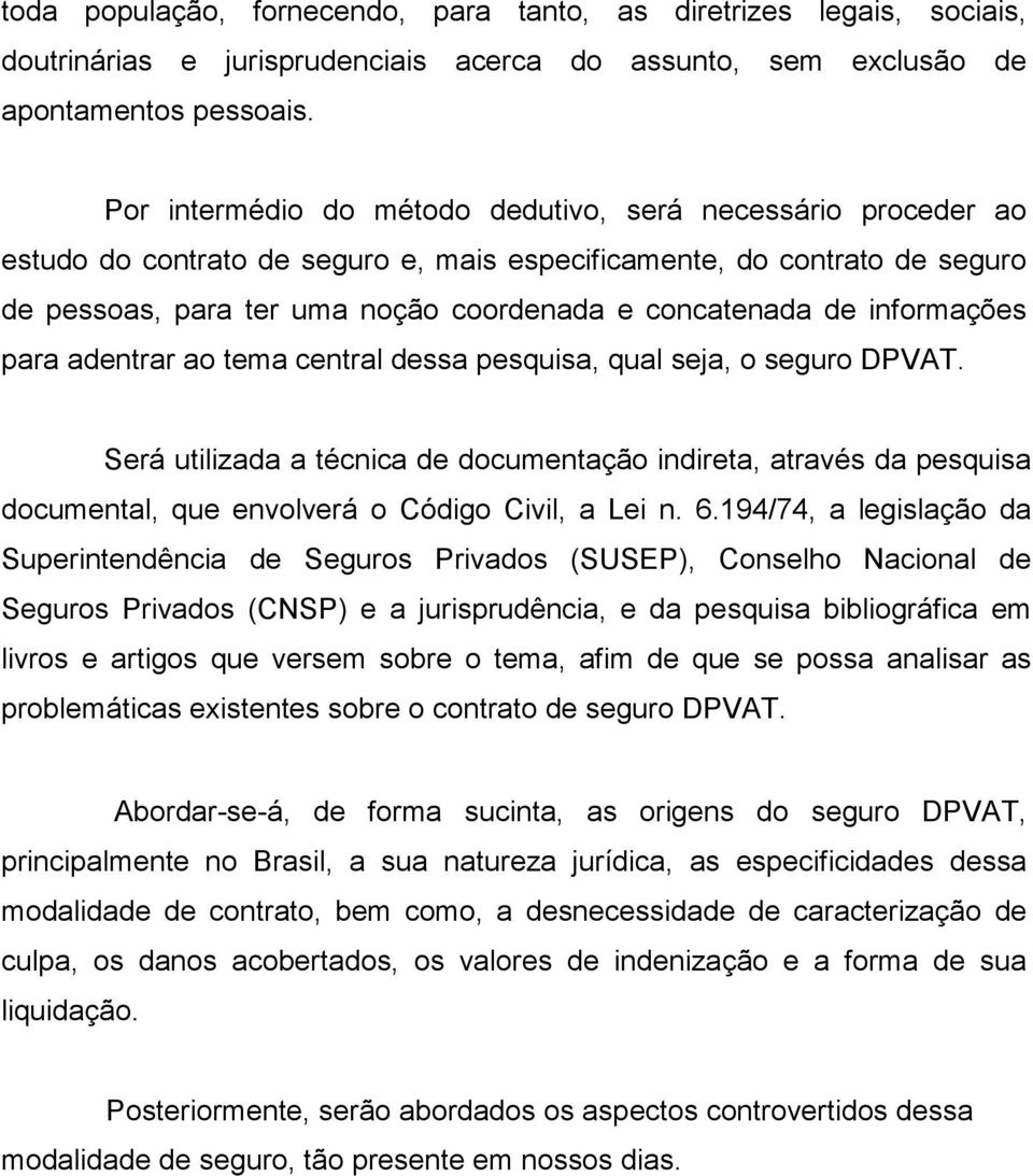 informações para adentrar ao tema central dessa pesquisa, qual seja, o seguro DPVAT.