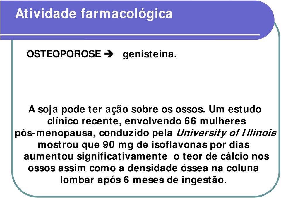 University of Illinois mostrou que 90 mg de isoflavonas por dias aumentou