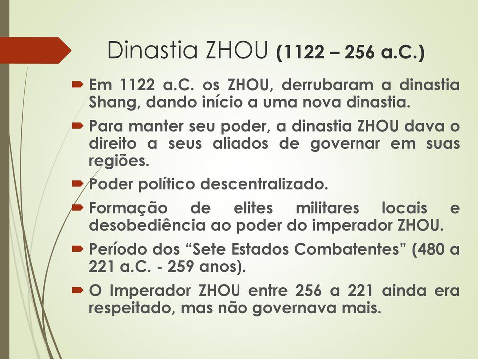 Poder político descentralizado. Formação de elites militares locais e desobediência ao poder do imperador ZHOU.